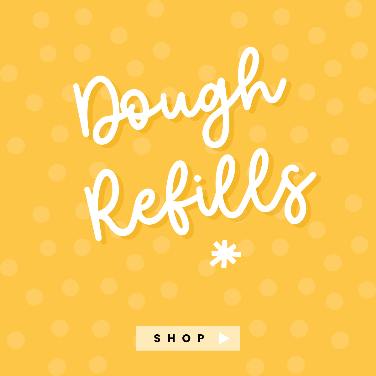 Dough Refills